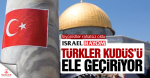 Türkiye’nin Kudüs’teki faaliyetleri İsrail basınını rahatsız etti!